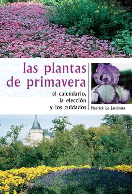 Las plantas de primavera. El calendario, la elección y los cuidados