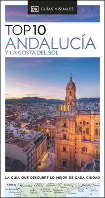 Andalucía y la Costa del Sol (Guías Visuales TOP 10)