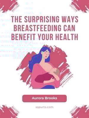 The Surprising Ways Breastfeeding Can Benefit Your Health