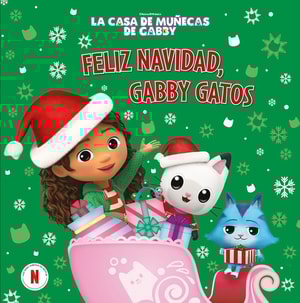 La casa de muñecas de Gabby. Un cuento - Feliz Navidad, Gabby Gatos