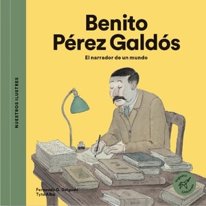 Benito Pérez Galdós. El narrador de un mundo