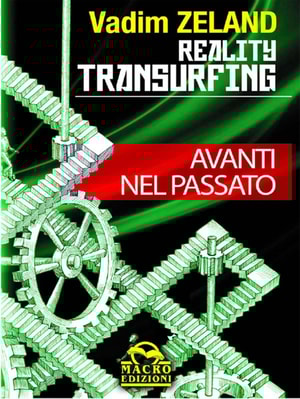 Reality Transurfing - Avanti nel passato