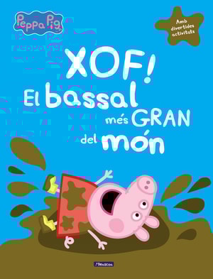 Peppa Pig. Un conte - Xof! El bassal més gran del món