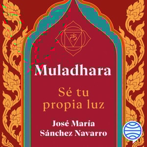 Muladhara. Se tu propia luz