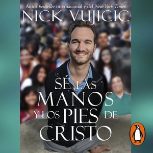 Se las manos y los pies de Cristo
