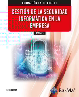 Gestión de la seguridad informática en la empresa (IFCT050PO)