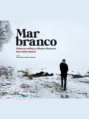 Mar Branco. Crónicas de Rusia e Europa oriental