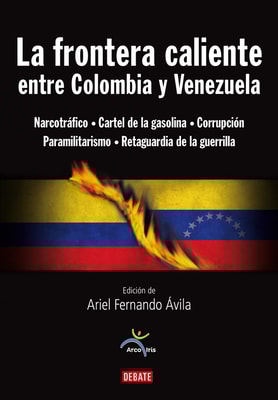 La frontera caliente entre Colombia y Venezuela