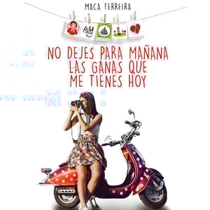 No dejes para mañana las ganas que me tienes hoy