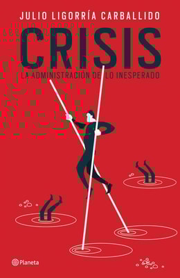 Crisis: la administración de lo inesperado