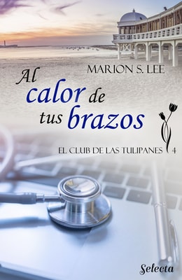 Al calor de tus brazos (El club de las Tulipanes 4)