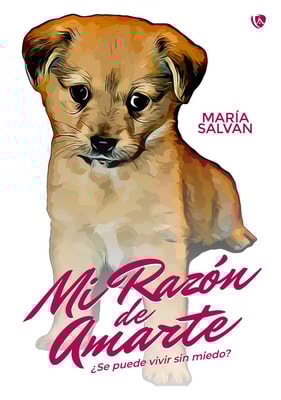 Mi razón de amarte. ¿Se puede vivir sin miedo?