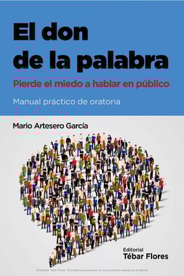 El don de la palabra. Pierde el miedo a hablar en público