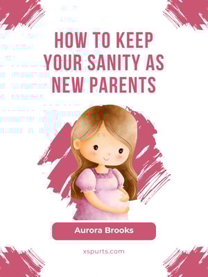 How to Keep Your Sanity as New Parents