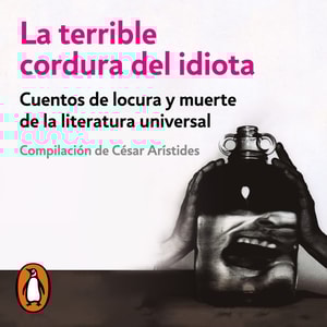 La terrible cordura del idiota