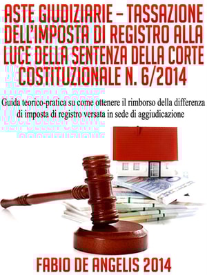 Aste Giudiziarie – Tassazione Dell'Imposta Di Registro Alla Luce Della Sentenza Della Corte Costituzionale N. 6/2014