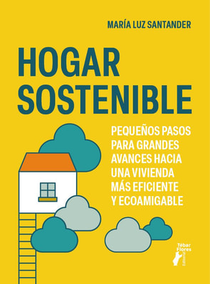 Hogar sostenible. Pequeños pasos para grandes avances hacia una vivienda más eficiente y ecoamigable
