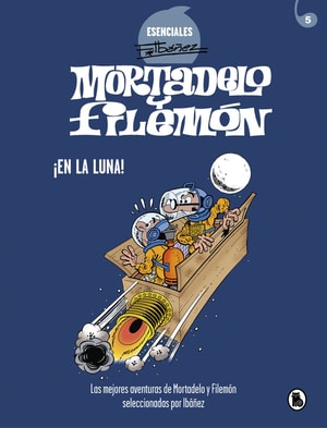 Mortadelo y Filemón. ¡En la luna! (Esenciales Ibáñez 6)