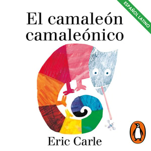 El camaleón camaleónico (Colección Eric Carle)