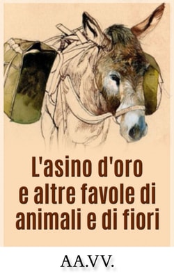 L'asino d'oro e altre favole di animali e fiori