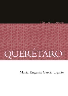 Querétaro. Historia breve