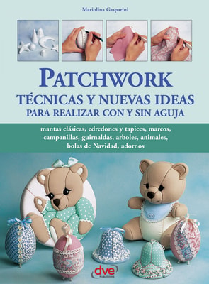 Patchwork técnicas y nuevas ideas para realizar con y sin aguja