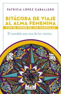 Bitácora de viaje al alma femenina con el poder de los mandalas