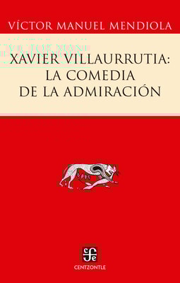 Xavier Villaurrutia: la comedia de la admiración