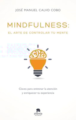 Mindfulness: el arte de controlar tu mente