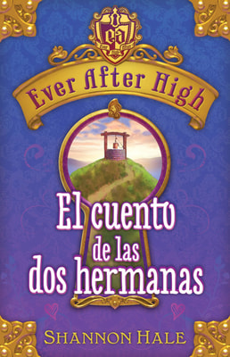 Ever After High. El cuento de las dos hermanas (Serie Ever After High)