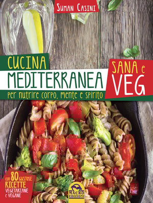 Cucina Mediterranea sana e veg