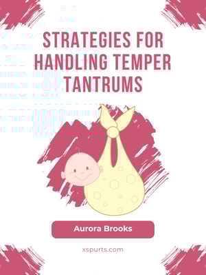Strategies for Handling Temper Tantrums