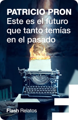 Este es el futuro que tanto temías en el pasado (Flash Relatos)