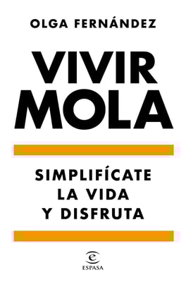Vivir mola. Simplifícate la vida y disfruta