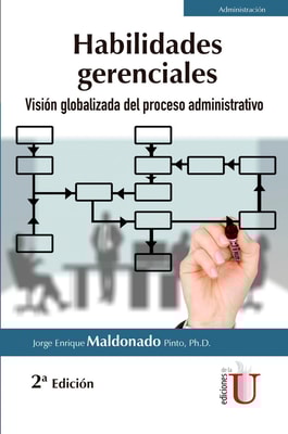 Habilidades gerenciales. Visión globalizada del proceso administrativo. 2da edición