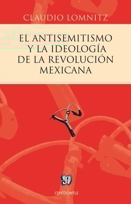 El antisemitismo y la ideología de la Revolución mexicana