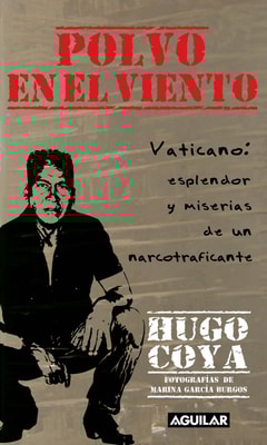 Polvo en el viento. Vaticano: esplendores y miserias de un narcotraficante