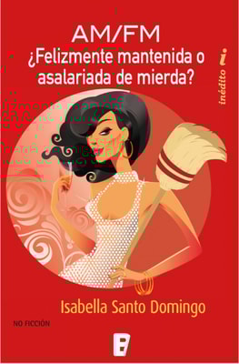 ¿Felizmente Mantenida o Asalariada de Mierda?