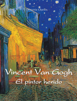 Vincent van Gogh - El pintor herido