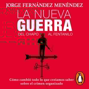 La nueva guerra: Del Chapo al Fentanilo