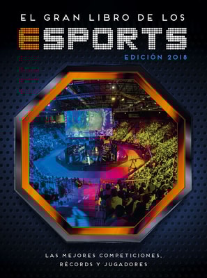 El gran libro de los eSports (edición 2018)