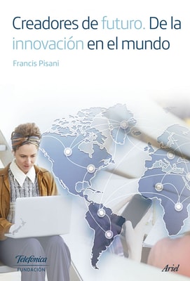 Creadores de futuro. De la innovación en el mundo