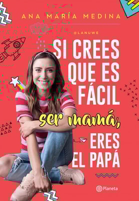 Si crees que es fácil ser mamá, eres el papá