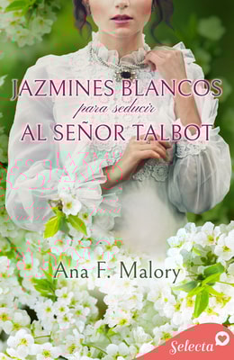 Jazmines blancos para seducir al señor Talbot (Los Talbot 4)