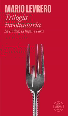 Trilogía involuntaria (La ciudad | El lugar | París)
