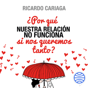 ¿Por qué nuestra relación no funciona si nos queremos tanto?