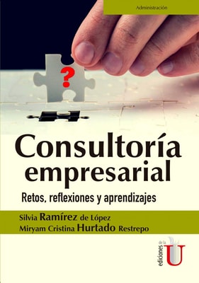 Consultoría empresarial. Retos, reflexiones y  aprendizajes