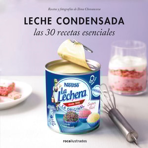 Leche condensada. Las 30 recetas esenciales