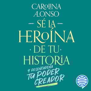 Sé la heroína de tu historia