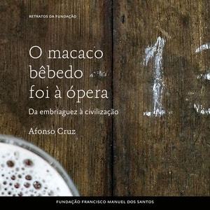 O Macaco Bêbedo Foi à Ópera: Da Embriaguez à Civilização